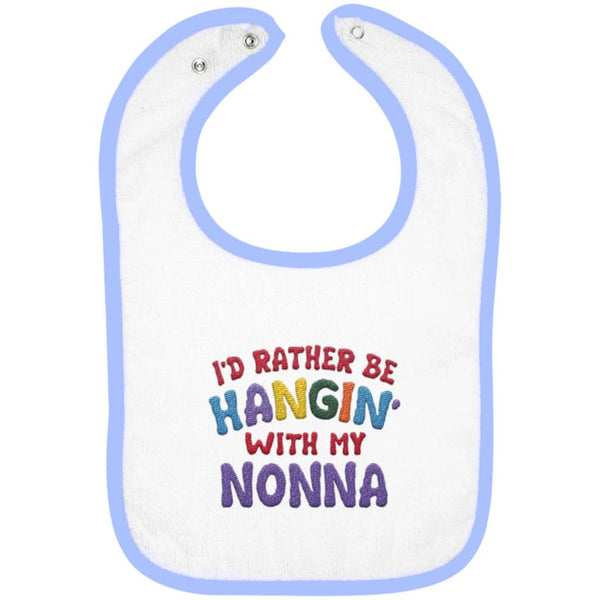I'd Rather Be Hangin' with My Nonna - Embroidered Infant Bib