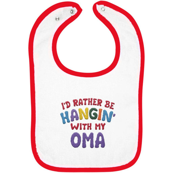 I'd Rather Be Hangin' with My Oma - Embroidered Infant Bib
