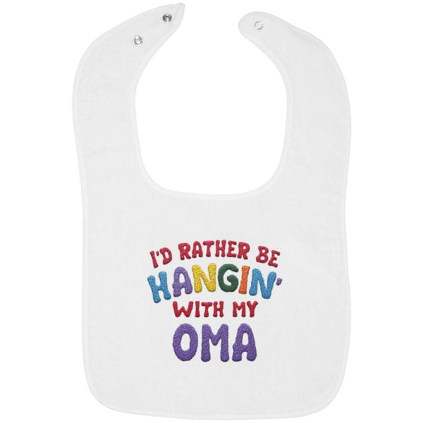 I'd Rather Be Hangin' with My Oma - Embroidered Infant Bib