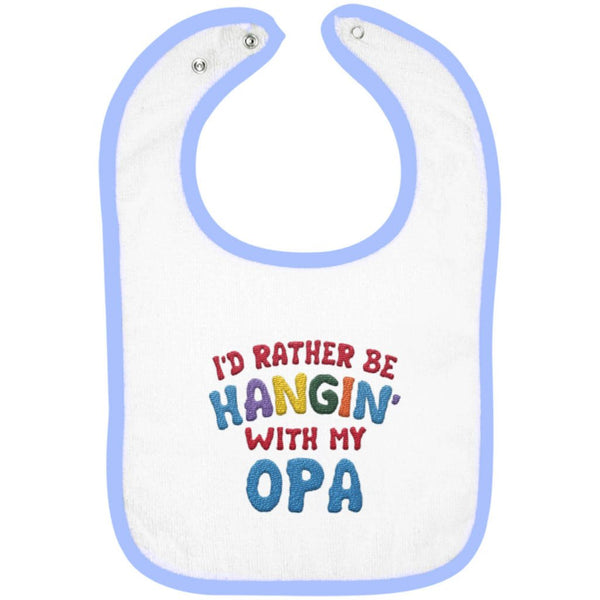 I'd Rather Be Hangin' with My Opa - Embroidered Infant Bib