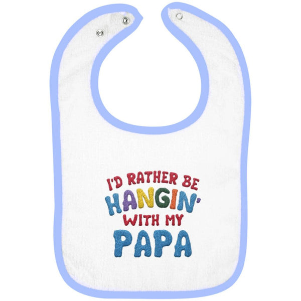 I'd Rather Be Hangin' with My Papa - Embroidered Infant Bib