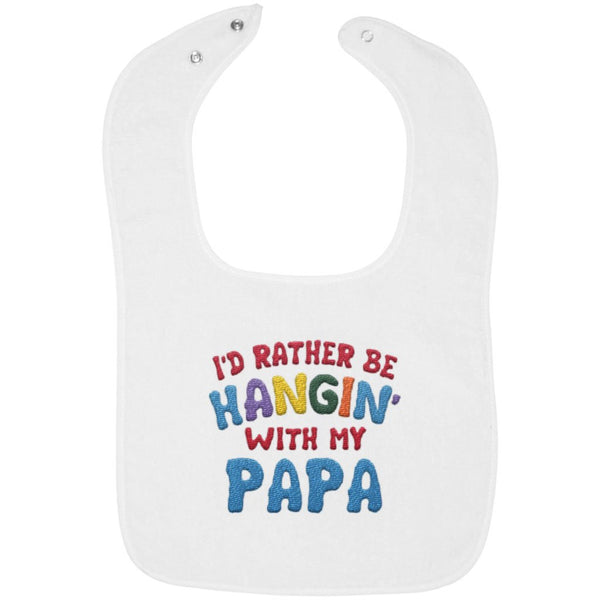 I'd Rather Be Hangin' with My Papa - Embroidered Infant Bib