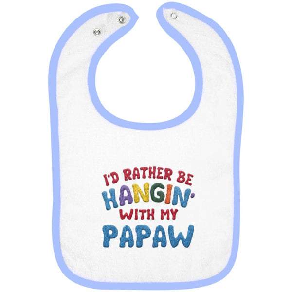 I'd Rather Be Hangin' with My Papaw - Embroidered Infant Bib