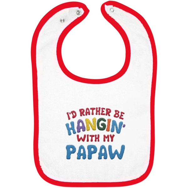 I'd Rather Be Hangin' with My Papaw - Embroidered Infant Bib