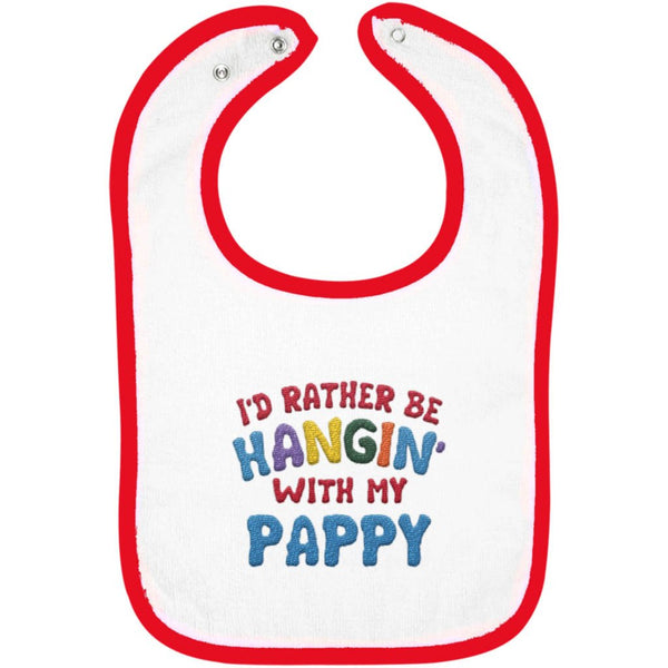 I'd Rather Be Hangin' with My Pappy - Embroidered Infant Bib