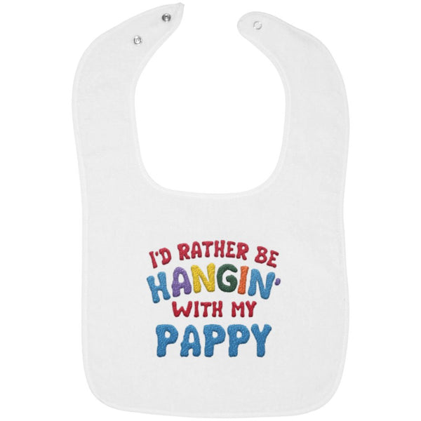 I'd Rather Be Hangin' with My Pappy - Embroidered Infant Bib