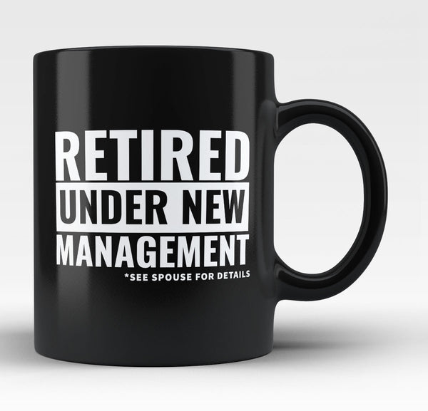 Retired, Under New Management - Mug