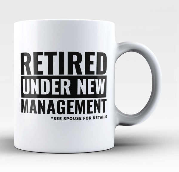 Retired, Under New Management - Mug