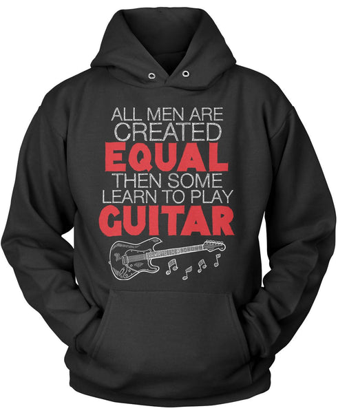 All Men Are Created Equal Then Some Play Guitar