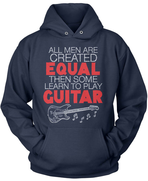 All Men Are Created Equal Then Some Play Guitar