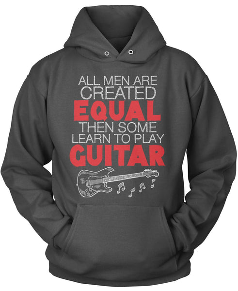 All Men Are Created Equal Then Some Play Guitar