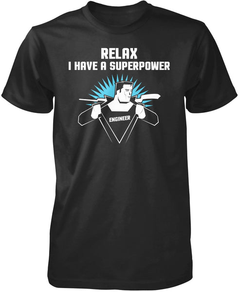 Relax I Have A Superpower - Engineer