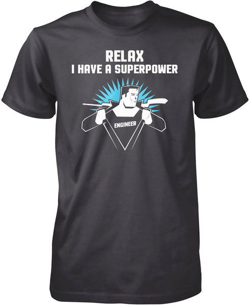 Relax I Have A Superpower - Engineer