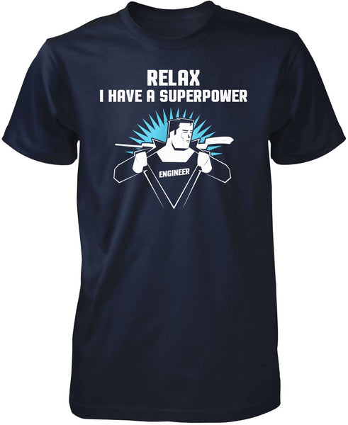 Relax I Have A Superpower - Engineer