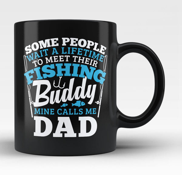 Fishing Buddy - Mine Calls Me Dad - Coffee Mug