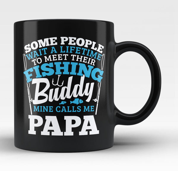 Fishing Buddy - Mine Calls Me Papa - Coffee Mug