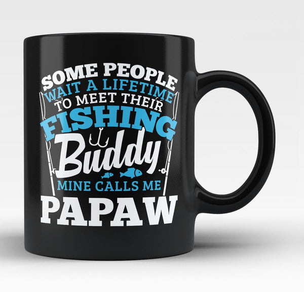 Fishing Buddy - Mine Calls Me Papaw - Coffee Mug