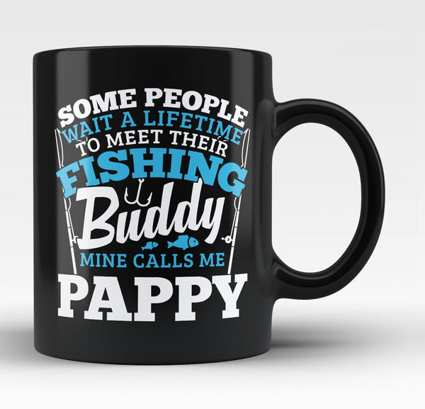 Fishing Buddy - Mine Calls Me Pappy - Coffee Mug