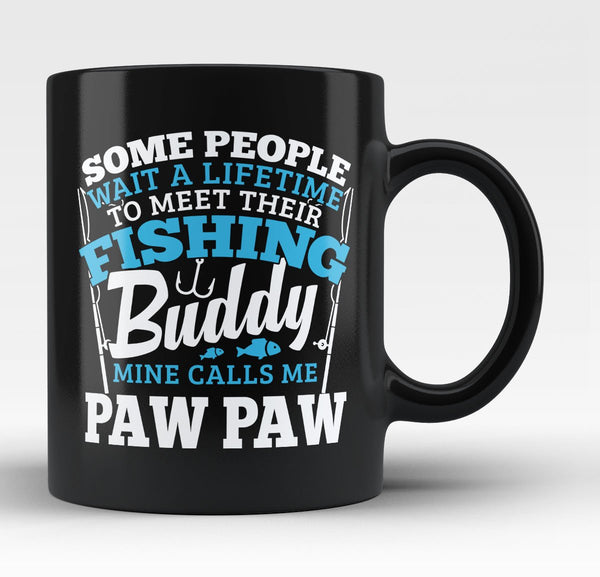 Fishing Buddy - Mine Calls Me Paw Paw - Coffee Mug