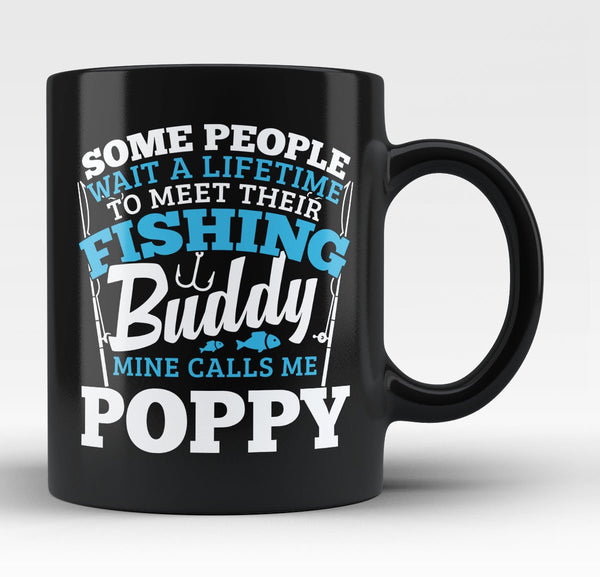 Fishing Buddy - Mine Calls Me Poppy - Coffee Mug
