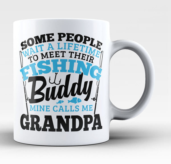Fishing Buddy - Mine Calls Me Grandpa - Coffee Mug
