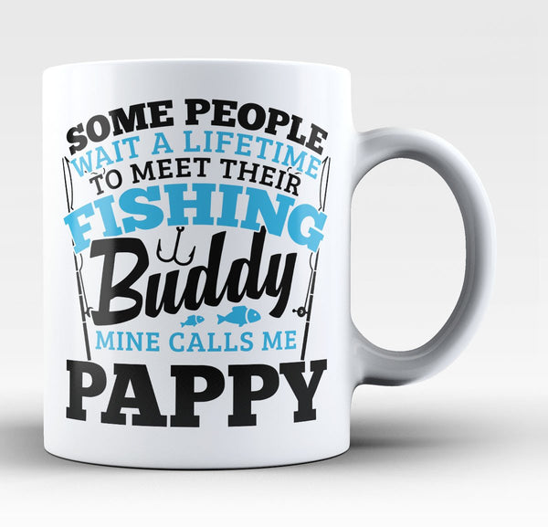 Fishing Buddy - Mine Calls Me Pappy - Coffee Mug