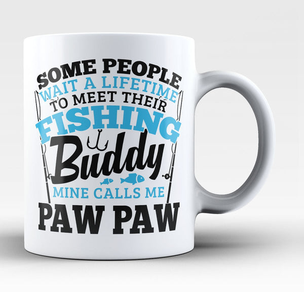 Fishing Buddy - Mine Calls Me Paw Paw - Coffee Mug