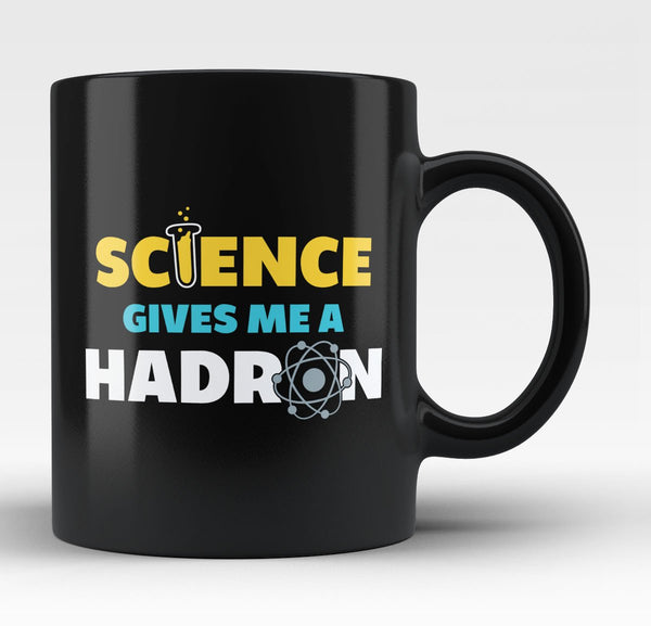 Science Gives Me a Hadron - Mug