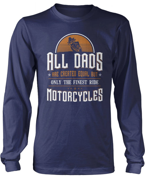 Only the Finest Dads Ride Motorcycles