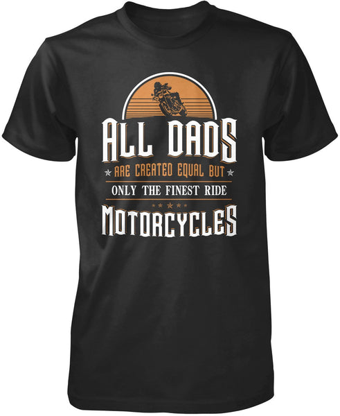 Only the Finest Dads Ride Motorcycles
