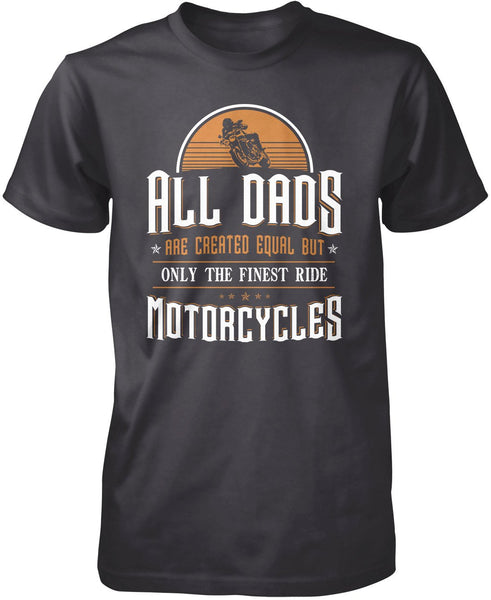 Only the Finest Dads Ride Motorcycles