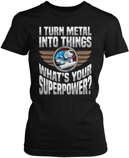 I Turn Metal Into Things What's Your Superpower