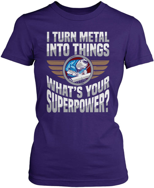 I Turn Metal Into Things What's Your Superpower