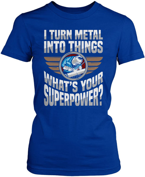 I Turn Metal Into Things What's Your Superpower