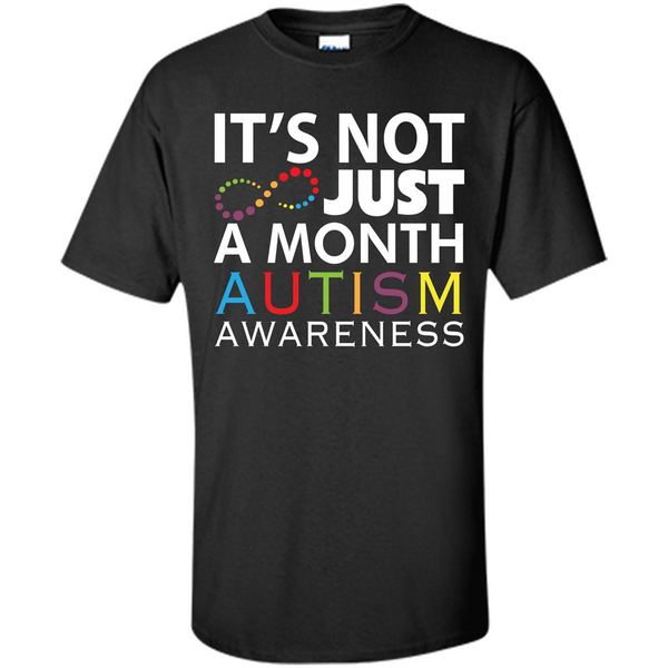 It's Not Just A Month Autism Awareness Motivational T-shirt