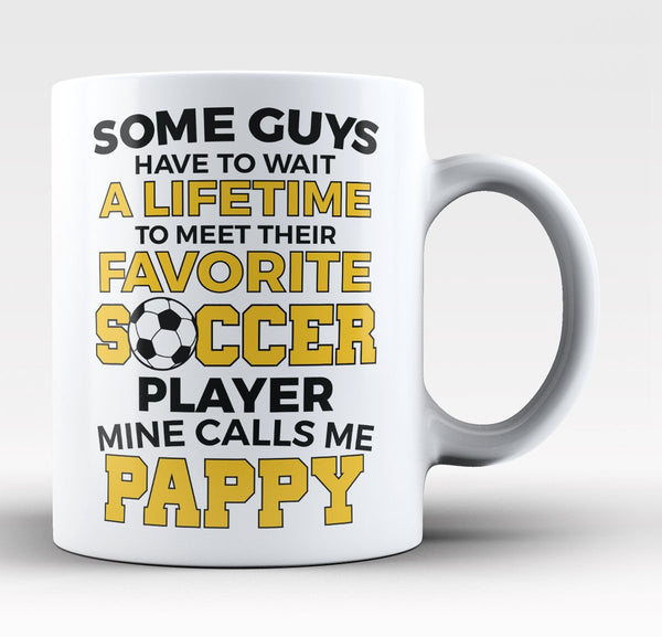 Favorite Soccer Player - Mine Calls Me Pappy - Mug