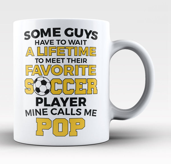 Favorite Soccer Player - Mine Calls Me Pop - Mug