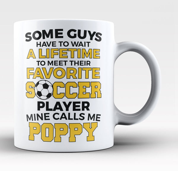 Favorite Soccer Player - Mine Calls Me Poppy - Mug