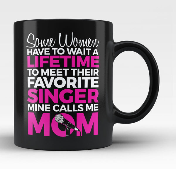 Favorite Singer - Mine Calls Me Mom - Mug