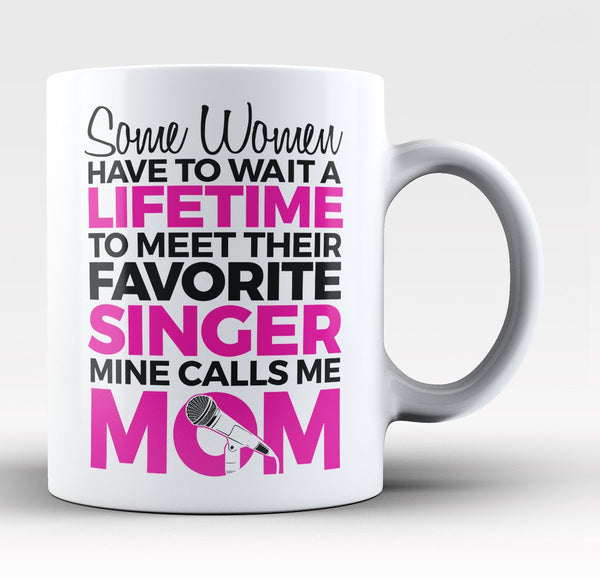 Favorite Singer - Mine Calls Me Mom - Mug