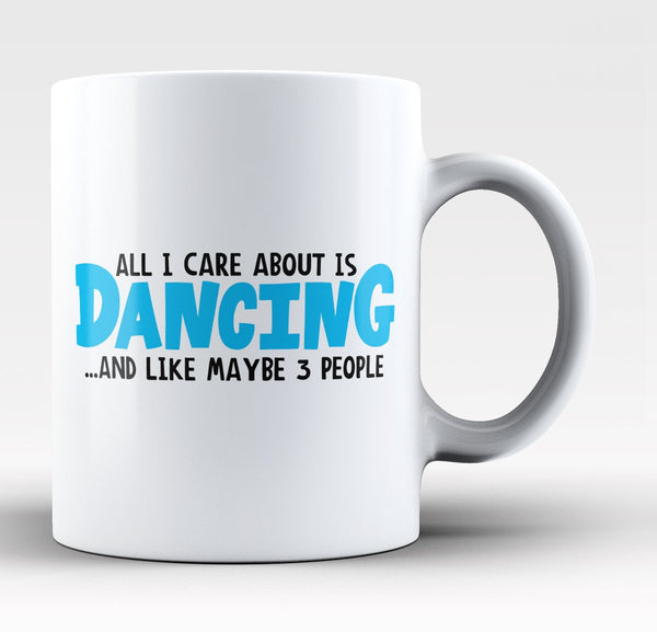 All I Care About Is Dancing - Mug