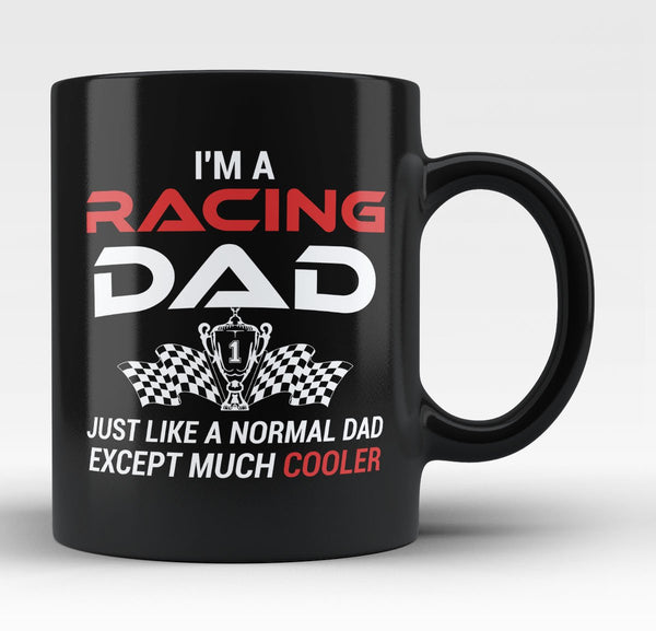 I'm a Racing Dad Except Much Cooler - Mug