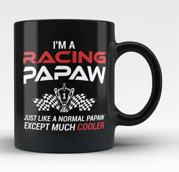 I'm a Racing Papaw Except Much Cooler - Mug