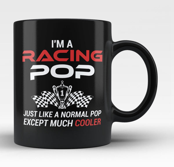 I'm a Racing Pop Except Much Cooler - Mug