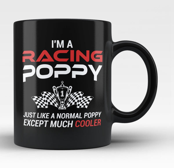 I'm a Racing Poppy Except Much Cooler - Mug