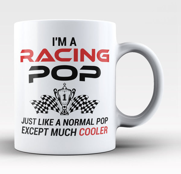 I'm a Racing Pop Except Much Cooler - Mug