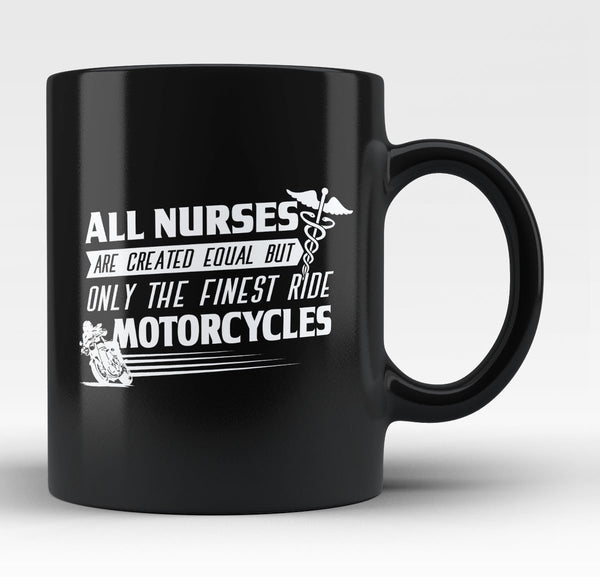 The Finest Nurses Ride Motorcycles - Mug