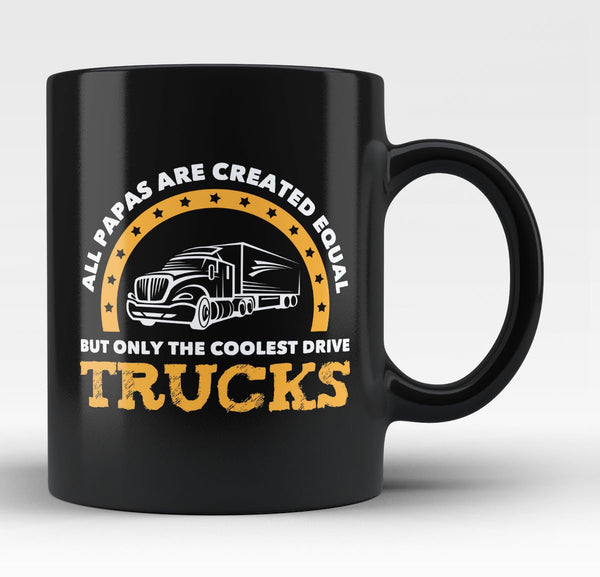 Only the Coolest Papas Drive Trucks - Mug