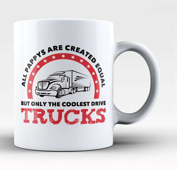 Only the Coolest Pappys Drive Trucks - Mug