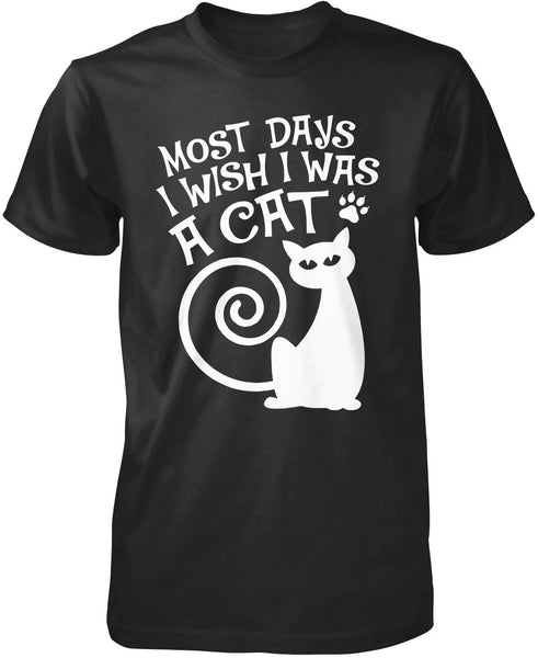 Most Days I Wish I Was a Cat